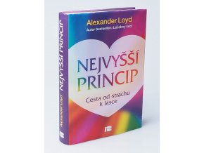 Nejvyšší princip : cesta od strachu k lásce