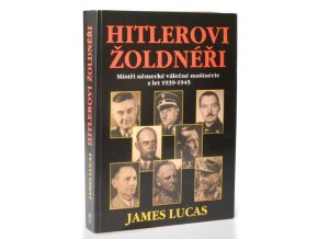Hitlerovi žoldnéři : mistři německé válečné mašinérie z let 1939-1945 (2000)