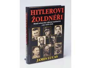 Hitlerovi žoldnéři : mistři německé válečné mašinérie z let 1939-1945