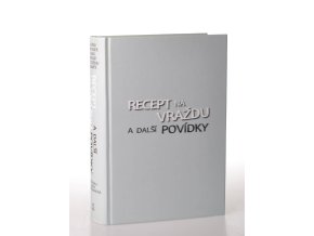 Recept na vraždu a další povídky (2007)