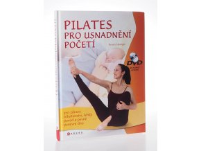 Pilates : cvičení pro usnadnění početí, zdravé těhotenství, lehký porod a pevné pánevní dno + DVD