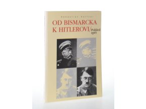 Od Bismarcka k Hitlerovi - pohled zpět