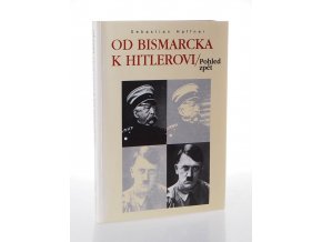 Od Bismarcka k Hitlerovi - pohled zpět