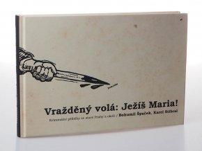 Vražděný volá: Ježíš Maria!