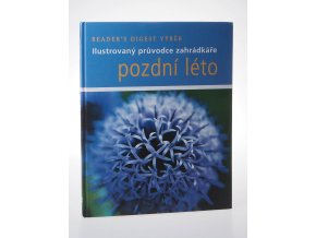 Ilustrovaný průvodce zahrádkáře : pozdní léto