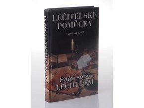 Pomůcky v lidovém léčitelství : sami sobě léčitelem