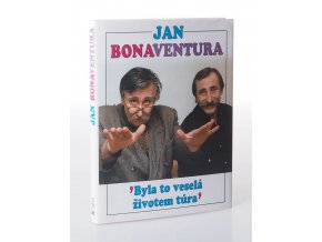 Jan Bonavetura : byla to veselá životem túra