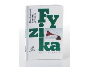 Fyzika pro gymnázia : Mechanické kmitání a vlnění (2001)