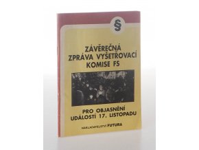 Závěrečná zpráva vyšetřovací komise FS pro objasnění událostí 17. listopadu