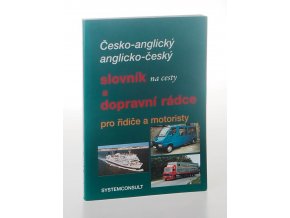 Česko-anglický, anglicko-český slovník na cesty a dopravní rádce pro řidiče a motoristy