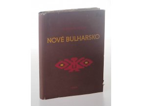 Nové Bulharsko : obraz jeho socialistické kultury a osvěty