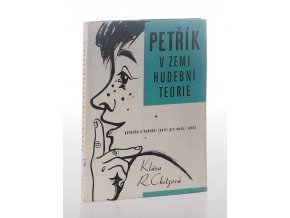 Petřík v zemi hudební teorie : pohádka o hudební teorii pro malé i velké