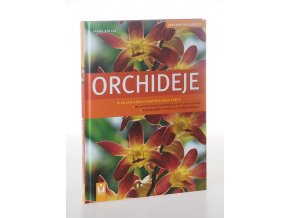 Orchideje : krok za krokem k exotické kráse květin