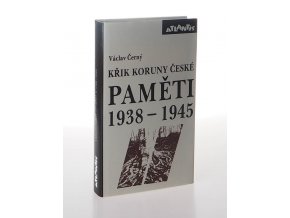 Křik koruny české: Paměti 1938-1945