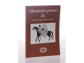 Skautská praxe II. Odkaz přírodních národů