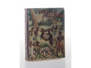 V pralesích Ecuadoru (1941):Lovci orchidejí II.díl : dobrodružný román.