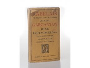 Hrůzostrašná historie velkého Gargantuy, otce Pantagruelova, kdysi sepsaná panem Alkofribasem, mistrem quintesence
