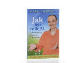 Jak být milejší, Zdravé emoce prakticky a jednoduše