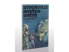 Stvořitelé nových světů : Antologie světové science fiction (1990)