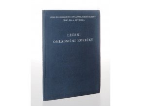 Léčení omladniční horečky : soubor rozprav při II. pokračovacím kursu české porodnicko-gynaekologické kliniky prof. dr. Ant. Ostrčila v Praze pro praktické lékaře