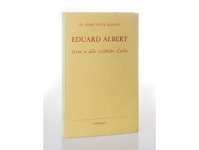 Eduard Albert : život a dílo velikého Čecha