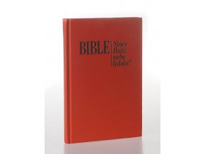 Bible : slovo Boží, nebo lidské?