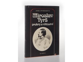 Miroslav Tyrš : prohry a vítězství