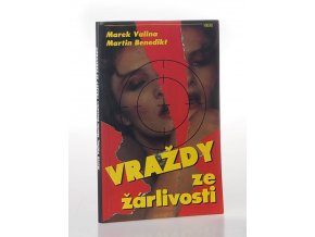 Vraždy ze žárlivosti : skutečné kriminální případy