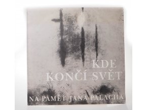 Kde končí svět - na paměť Jana palacha