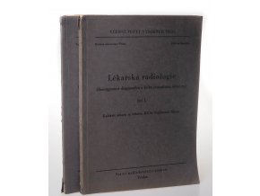 Lékařská radiologie (Roentgenová diagnostika a léčba ionisačním zářením), díl I.-II. (2 sv.)