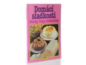 Domácí sladkosti: Dorty, řezy, bublaniny