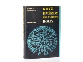 Když hvězdy byly ještě bohy : slunce, Měsíc a hvězdy ve světle archeologie, umění a kultu