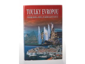 Toulky Evropou: Pozoruhodná místa starého kontinentu