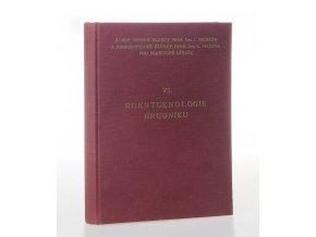 Roentgenologie hrudníku : soubor rozprav při V. pokračovacím kursu interní kliniky prof. Pelnáře a propedeutické kliniky prof. Prusíka pro praktické lékaře 12. a 13. května 1934