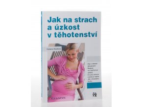 Jak na strach a úzkost v těhotenství