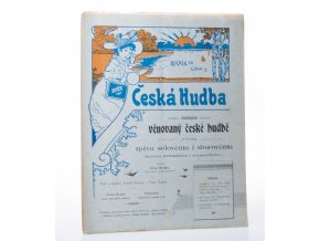 Česká Hudba : časopis věnovaný české hudbě vůbec, zpěvu solovému i sborovému směru světského i církevního, r. VII/č. 7