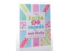 Velká kniha nápadů pro malé šikulky