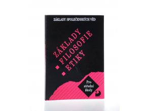 Základy filosofie, etiky : základy společenských věd : pro střední školy (2010)