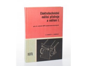 Elektrotechnické měřící přístroje a měření. Díl 1 (1974)