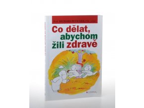 Co dělat, abychom žili zdravě