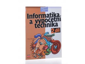 Informatika a výpočetní technika pro střední školy. Díl 2