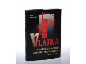 Vlajka: k historii a ideologii českého nacionalismu