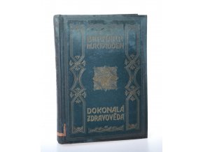 Dokonalá zdravověda pro praktický život : Macfaddenova encyklopedie tělesné kultury. Díl IV., Hygiena denního života, Malý příruční bylinář