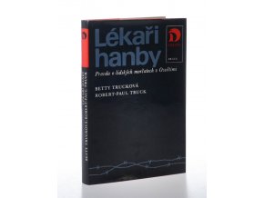 Lékaři hanby: pravda o lidských morčatech v Osvětimi