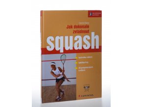 Jak dokonale zvládnout squash