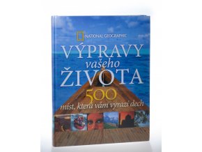 Výpravy vašeho života: 500 míst, která vám vyrazí dech
