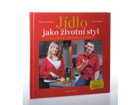 Jídlo jako životní styl: 100 otázek, odpovědí a receptů