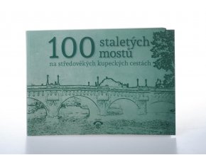 100 staletých mostů na středověkých kupeckých cestách