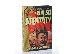 Kremelské atentáty : od Lenina do Jelcina