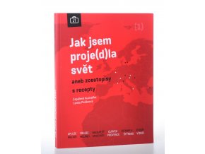 Jak jsem proje(d)la svět, aneb, Zcestopisy s recepty